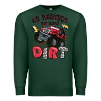 Sports Green on weekends we wear dirt Premium Sweatshirt - MaliasSmallBusiness