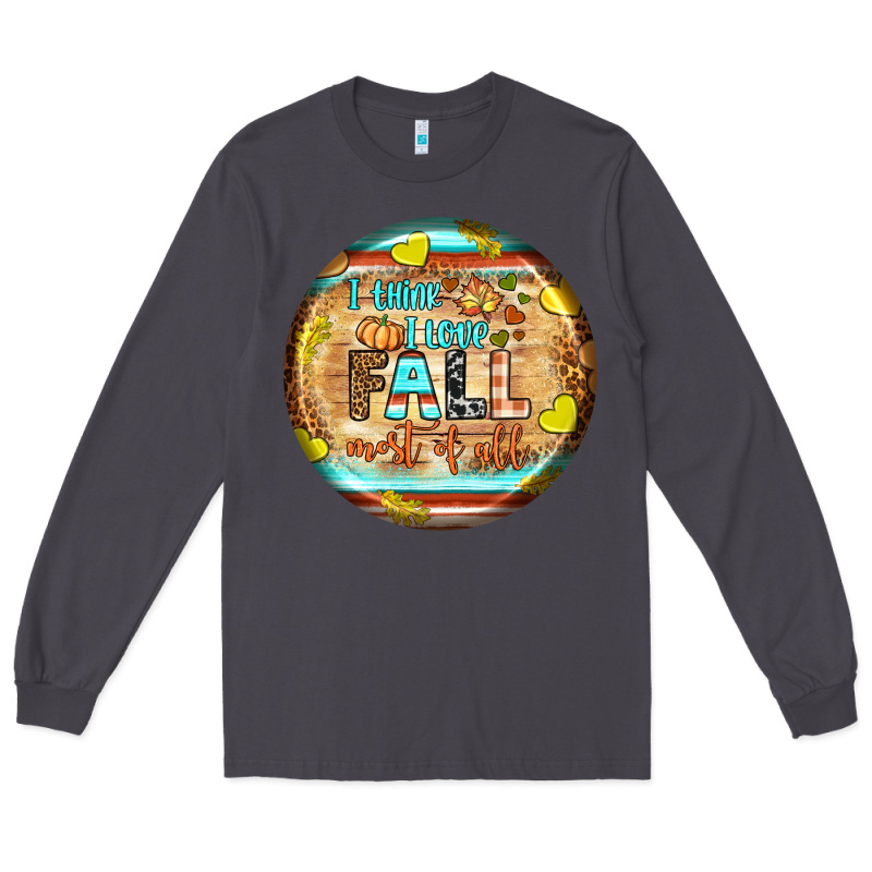 I Think I Love Fall Most Of All Long Sleeve Tee by BundleAndBundleShop | Teevron
