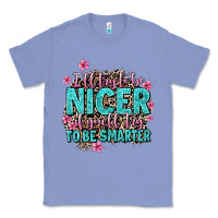 Colony Blue i'll try to be nicer if you'll try ti be smarter Classic Tee - AdoDesignShop