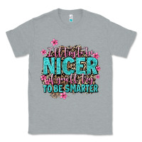 Heather Grey i'll try to be nicer if you'll try ti be smarter Classic Tee - AdoDesignShop