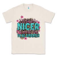 Natural i'll try to be nicer if you'll try ti be smarter Classic Tee - AdoDesignShop