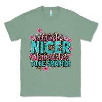 Sage i'll try to be nicer if you'll try ti be smarter Classic Tee - AdoDesignShop