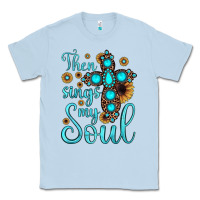 Dusty Blue then sings my soul cross Classic Tee - JahusDesignShop