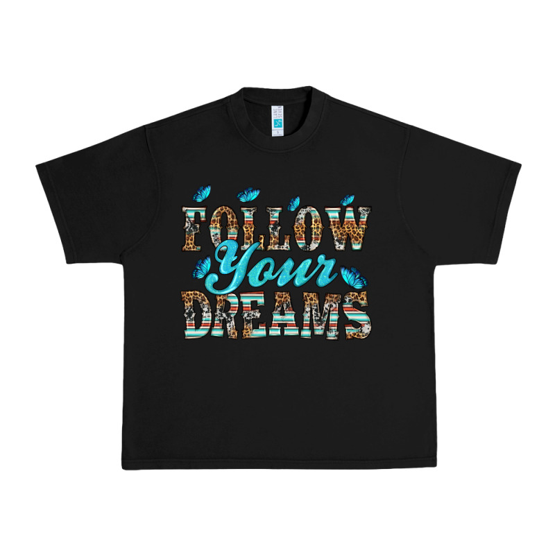 Follow Your Dreams Urban Heavy Tee by HRA Design Shop | Teevron