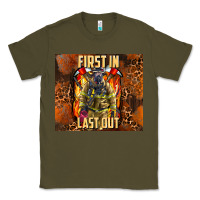 Army Green first in last out firefighter Classic Tee - AdoDesignShop