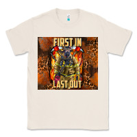 Natural first in last out firefighter Classic Tee - AdoDesignShop