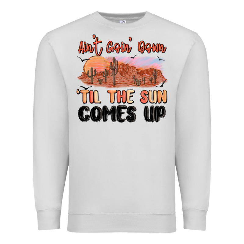 Ain't Goin' Down 'til The Sun Comes Up Premium Sweatshirt by MaliasSmallBusiness | Teevron
