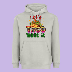 Let S Taco Bout It Heavyweight Hoodie Designed By Maliassmallbusiness