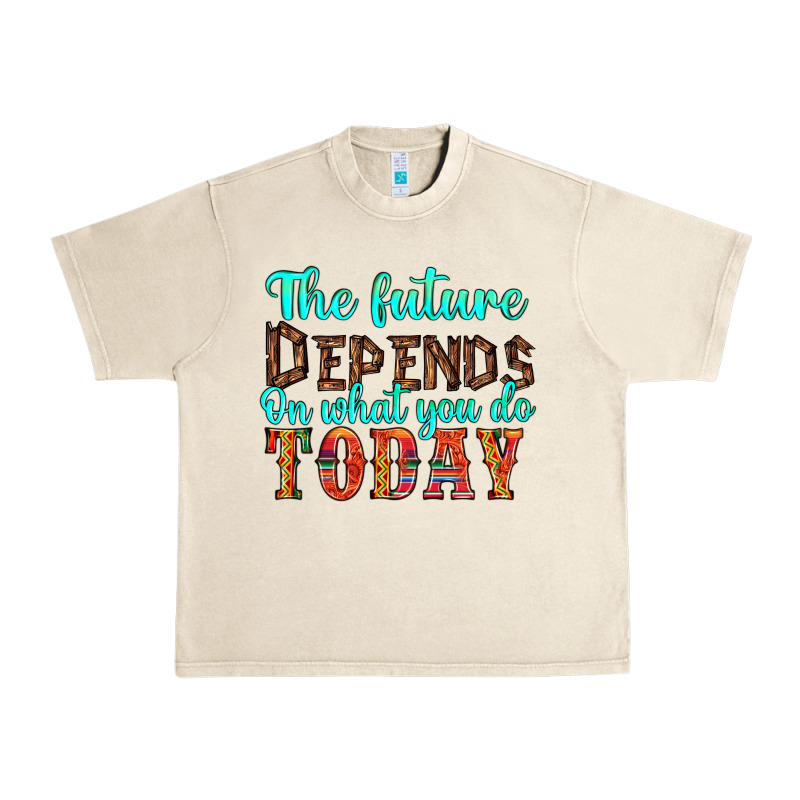 The Future On What You Do Today Urban Heavy Tee by HRA Design Shop | Teevron