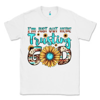 White i'm just out here trusting god Classic Tee - JahusDesignShop