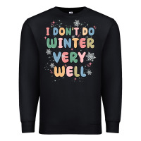 Black i dont do winter very well Premium Sweatshirt - MaliasSmallBusiness