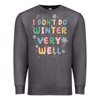Charcoal Heather i dont do winter very well Premium Sweatshirt - MaliasSmallBusiness