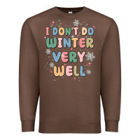Chestnut i dont do winter very well Premium Sweatshirt - MaliasSmallBusiness