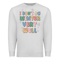 Dove Grey i dont do winter very well Premium Sweatshirt - MaliasSmallBusiness