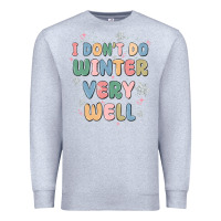 Heather Grey i dont do winter very well Premium Sweatshirt - MaliasSmallBusiness