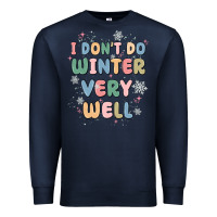 Navy i dont do winter very well Premium Sweatshirt - MaliasSmallBusiness