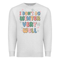 Oatmeal Heather i dont do winter very well Premium Sweatshirt - MaliasSmallBusiness