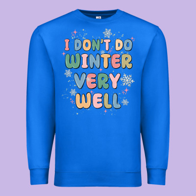 I Dont Do Winter Very Well Premium Sweatshirt Designed By Maliassmallbusiness