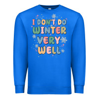 True Royal i dont do winter very well Premium Sweatshirt - MaliasSmallBusiness