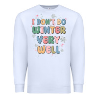 White i dont do winter very well Premium Sweatshirt - MaliasSmallBusiness