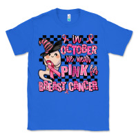 True Royal in october we wear pink for breast cancer Classic Tee - AdoDesignShop