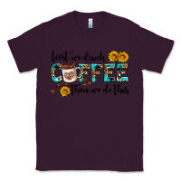 Plum first we drink coffee then we do this Classic Tee - AdoDesignShop