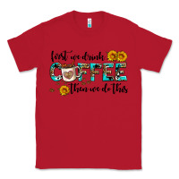 Red first we drink coffee then we do this Classic Tee - AdoDesignShop