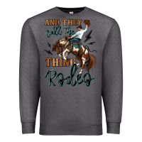 Charcoal Heather and they call the thing rodeo cowboy Premium Sweatshirt - MaliasSmallBusiness