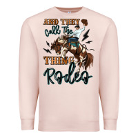 Pale Pink and they call the thing rodeo cowboy Premium Sweatshirt - MaliasSmallBusiness