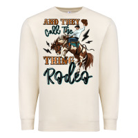 Sandshell and they call the thing rodeo cowboy Premium Sweatshirt - MaliasSmallBusiness