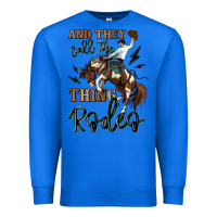 True Royal and they call the thing rodeo cowboy Premium Sweatshirt - MaliasSmallBusiness