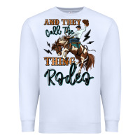 White and they call the thing rodeo cowboy Premium Sweatshirt - MaliasSmallBusiness