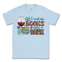 Dusty Blue all i need are books and wine Classic Tee - JahusDesignShop
