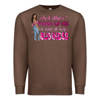 Chestnut what other think of me is none of my business Premium Sweatshirt - NancyCooperArtShop