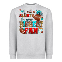 I Will Always Be Your Biggest Fan American Footbal Heavyweight Sweatshirt | Teevron