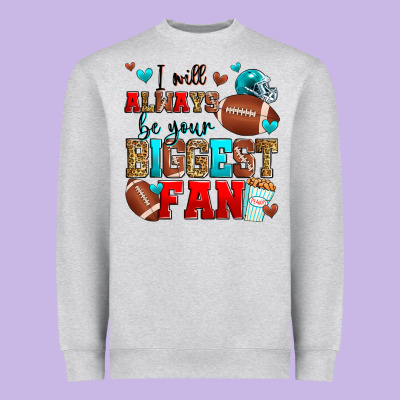 I Will Always Be Your Biggest Fan American Footbal Heavyweight Sweatshirt Designed By Zillion Design Studio