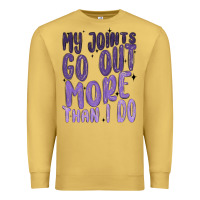 Antique Gold my joints go out more than ı do Premium Sweatshirt - MaliasSmallBusiness