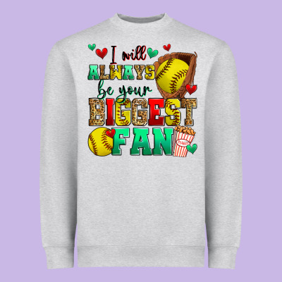 I Will Always Be Your Biggest Fan Softball Heavyweight Sweatshirt Designed By Zillion Design Studio
