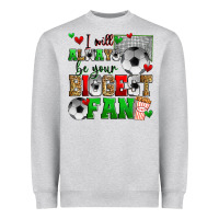 I Will Always Be Your Biggest Fan Soccer Heavyweight Sweatshirt | Teevron