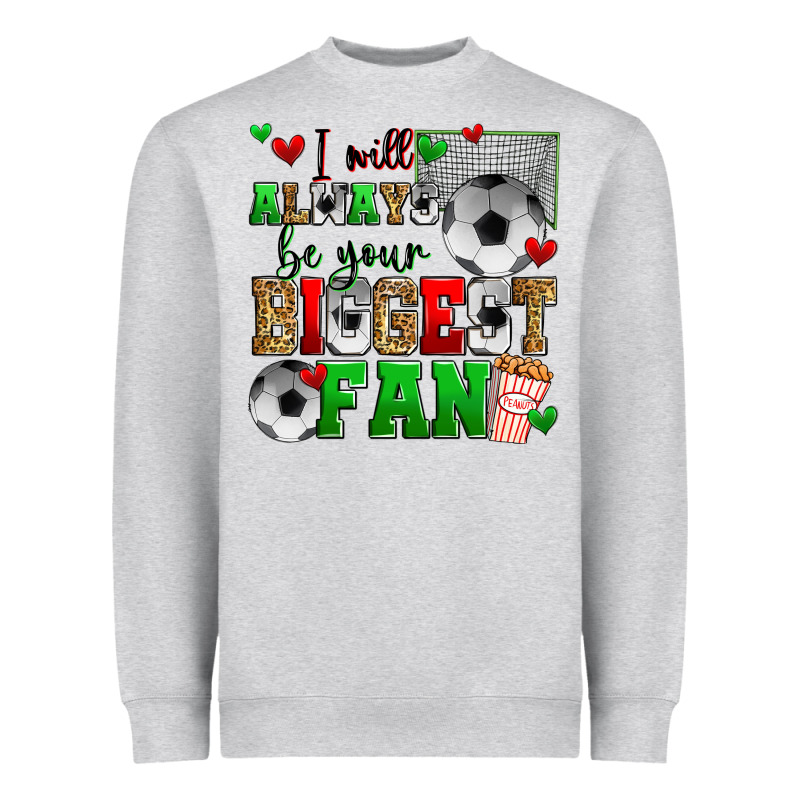I Will Always Be Your Biggest Fan Soccer Heavyweight Sweatshirt by Zillion Design Studio | Teevron