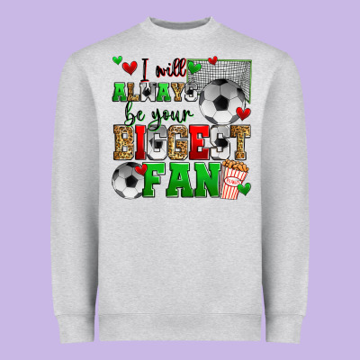 I Will Always Be Your Biggest Fan Soccer Heavyweight Sweatshirt Designed By Zillion Design Studio