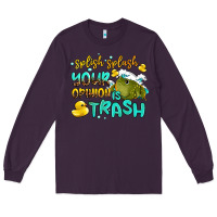Plum splish splash your opinion is trash Long Sleeve Tee - AdoDesignShop