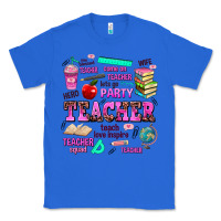 True Royal come on teacher lets go party Classic Tee - AdoDesignShop