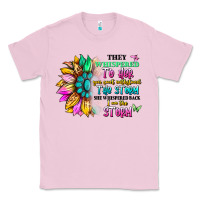 Bubblegum Pink they whispered to her you can't withstand the stor Classic Tee - Artiststas