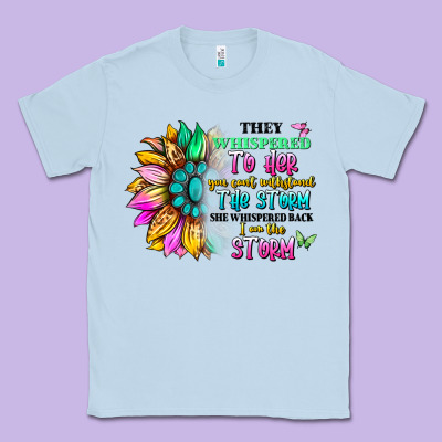 They Whispered To Her You Can't Withstand The Stor Classic Tee Designed By Artiststas