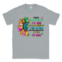 Heather Grey they whispered to her you can't withstand the stor Classic Tee - Artiststas