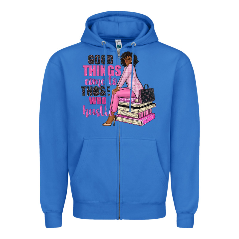 Good Things Come To Those Who Hustle Zipper Hoodie by NancyCooperArtShop | Teevron