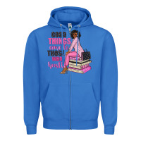 True Royal good things come to those who hustle Zipper Hoodie - NancyCooperArtShop