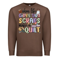 Chestnut when life gives you scraps make a quilt Premium Sweatshirt - MaliasSmallBusiness