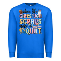 True Royal when life gives you scraps make a quilt Premium Sweatshirt - MaliasSmallBusiness